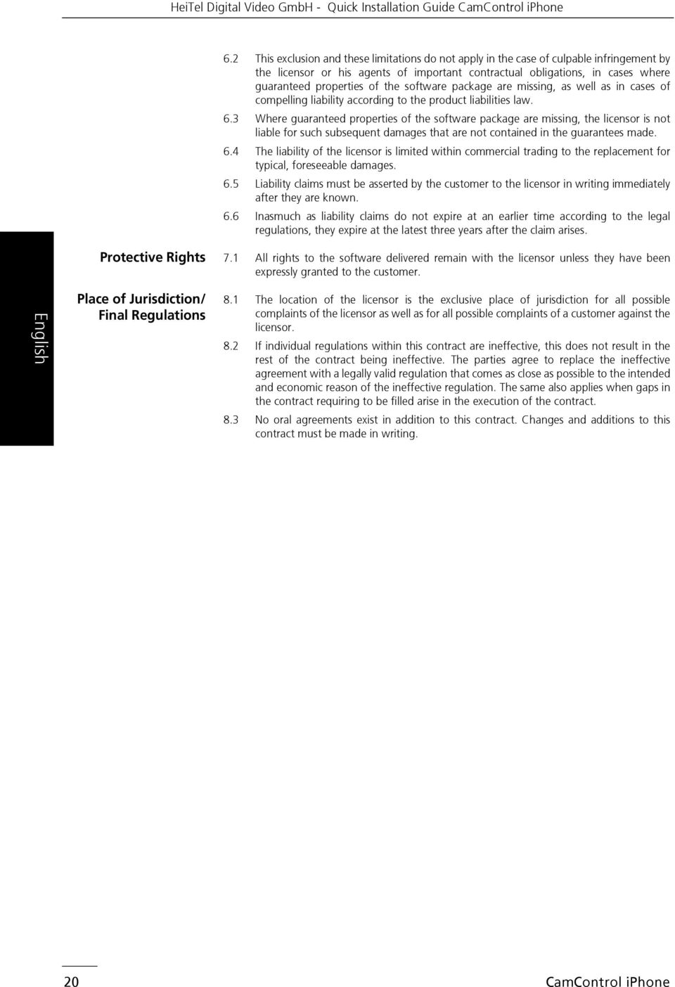 the software package are missing, as well as in cases of compelling liability according to the product liabilities law. 6.