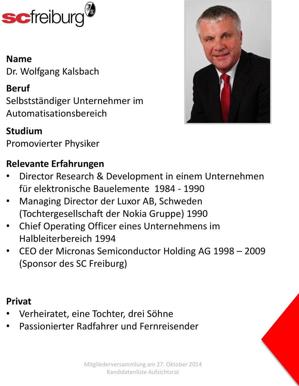 (Tochtergesellschaft der Nokia Gruppe) 1990 Chief Operating Officer eines Unternehmens im Halbleiterbereich 1994 CEO der