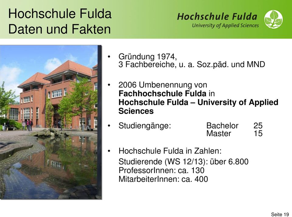 Applied Sciences Studiengänge: Bachelor 25 Master 15 Hochschule Fulda in Zahlen: