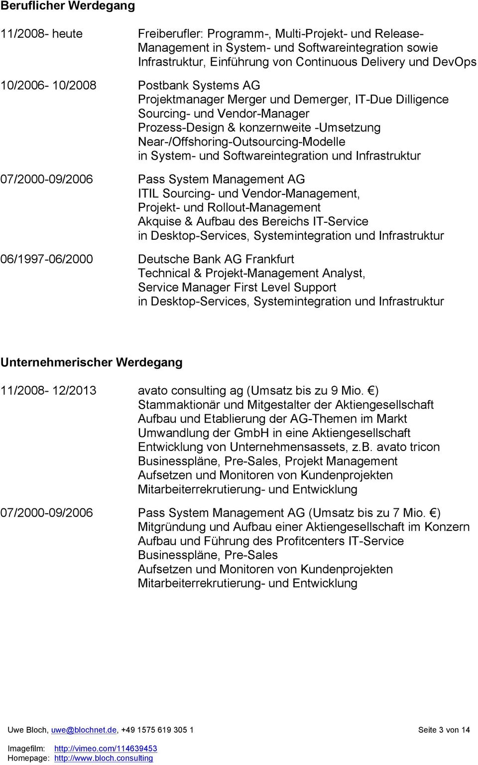 Near-/Offshoring-Outsourcing-Modelle in System- und Softwareintegration und Infrastruktur 07/2000-09/2006 Pass System Management AG ITIL Sourcing- und Vendor-Management, Projekt- und