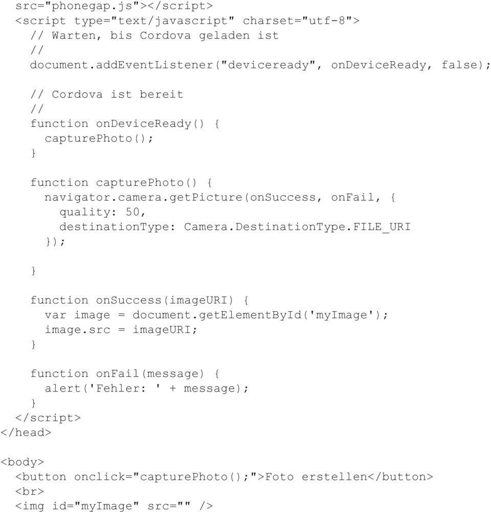 camera.getpicture(onsuccess, onfail, { quality: 50, destinationtype: Camera.DestinationType.FILE_URI }); } function onsuccess(imageuri) { var image = document.
