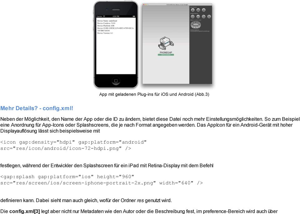 So zum Beispiel eine Anordnung für App-Icons oder Splashscreens, die je nach Format angegeben werden.