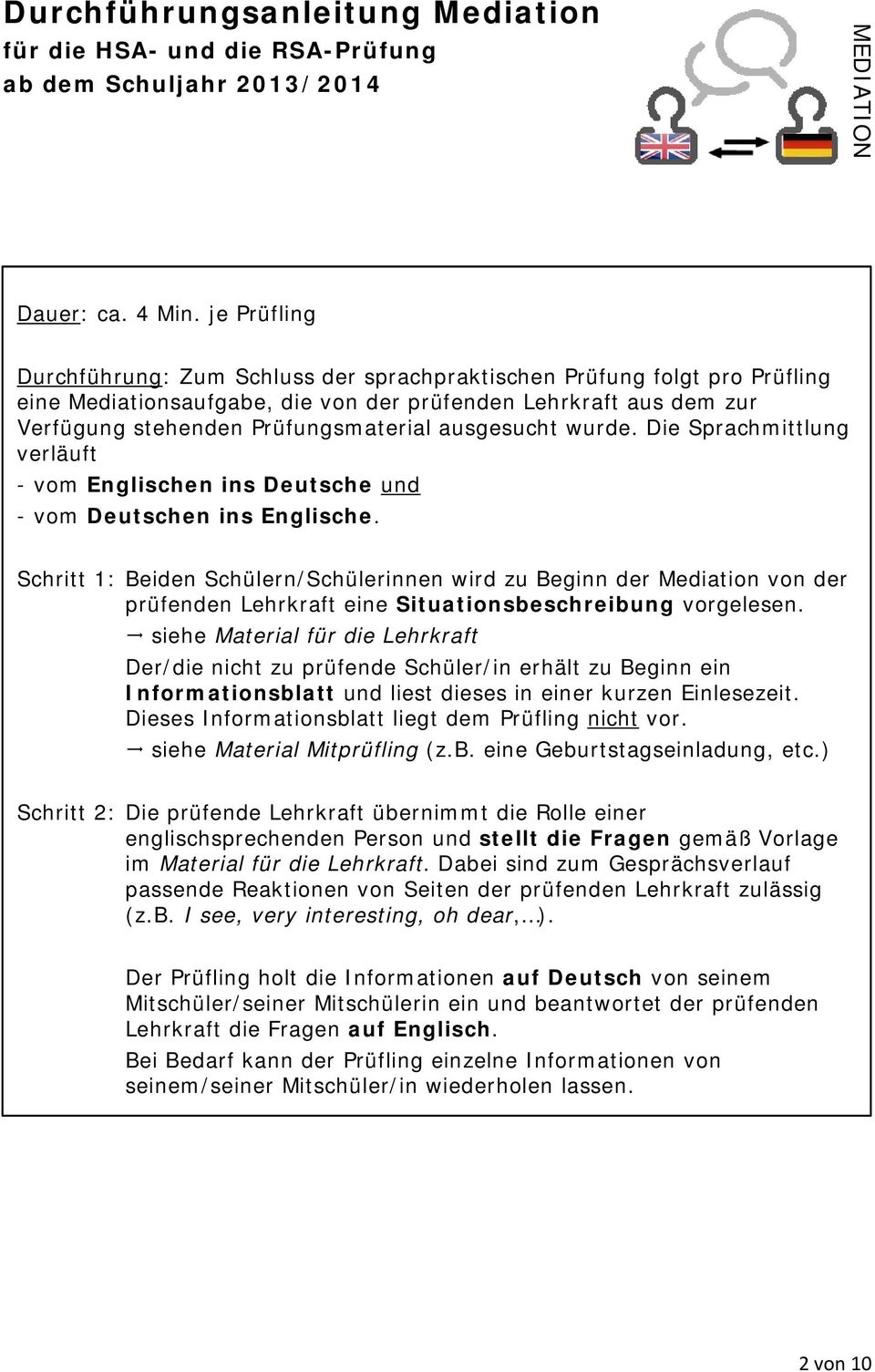 ausgesucht wurde. Die Sprachmittlung verläuft - vom Englischen ins Deutsche und - vom Deutschen ins Englische.
