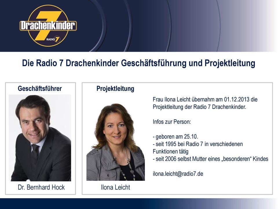 2013 die Projektleitung der Radio 7 Drachenkinder. Infos zur Person: - geboren am 25.10.