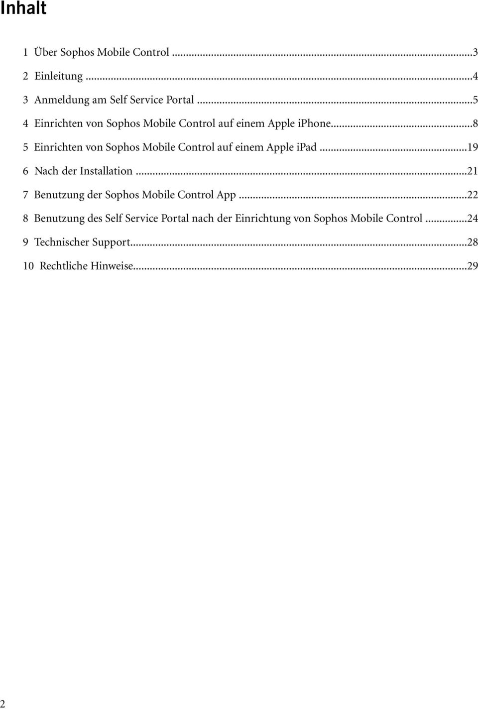 ..8 5 Einrichten von Sophos Mobile Control auf einem Apple ipad...19 6 Nach der Installation.