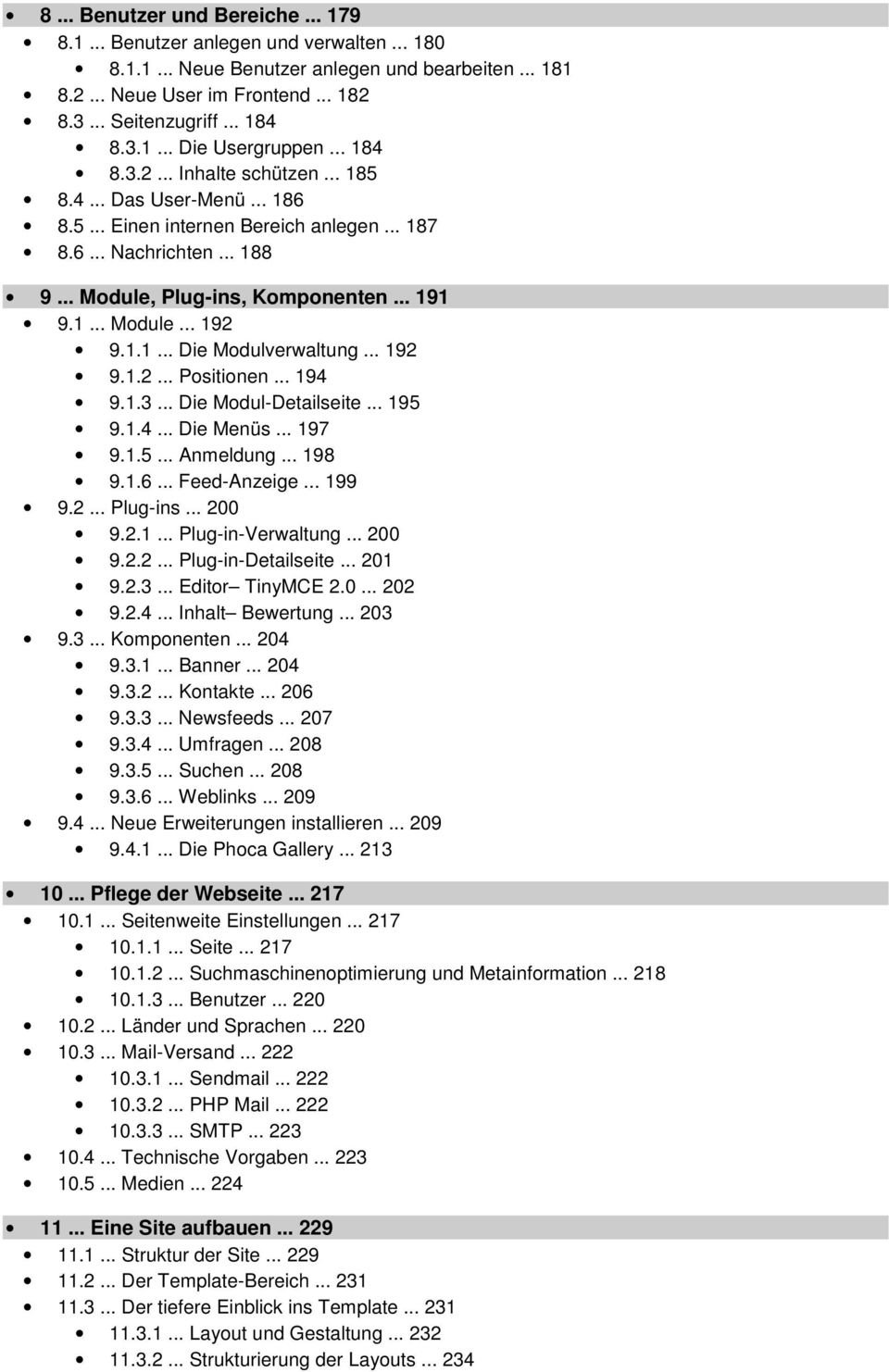 1.1... Die Modulverwaltung... 192 9.1.2... Positionen... 194 9.1.3... Die Modul-Detailseite... 195 9.1.4... Die Menüs... 197 9.1.5... Anmeldung... 198 9.1.6... Feed-Anzeige... 199 9.2... Plug-ins.