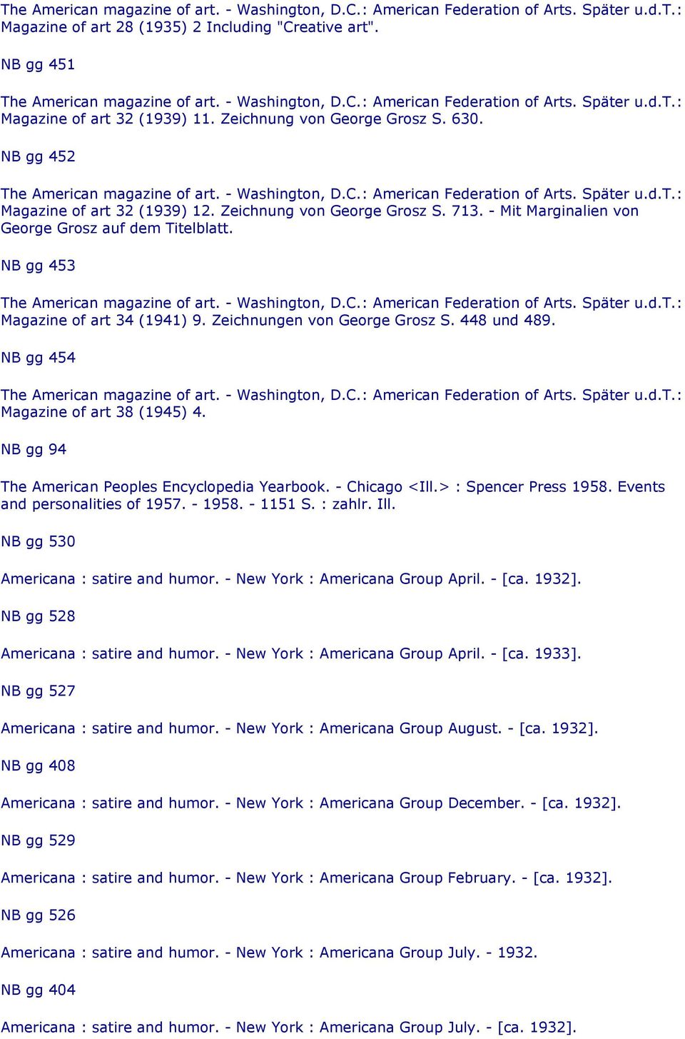 Zeichnung von George Grosz S. 713. - Mit Marginalien von George Grosz auf dem Titelblatt. NB gg 453 The American magazine of art. - Washington, D.C.: American Federation of Arts. Später u.d.t.: Magazine of art 34 (1941) 9.