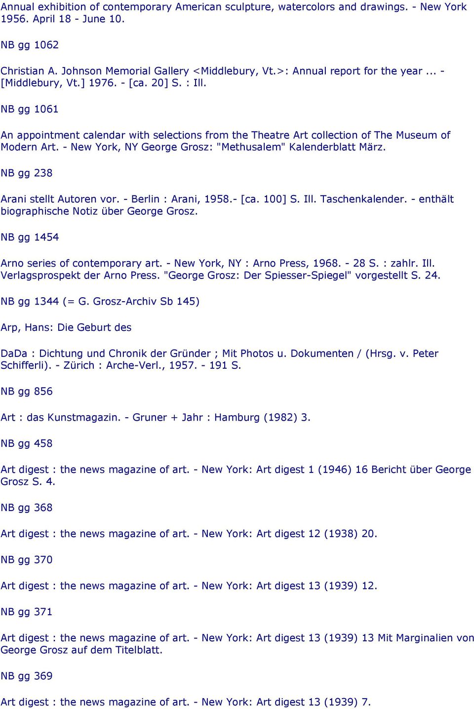 - New York, NY George Grosz: "Methusalem" Kalenderblatt März. NB gg 238 Arani stellt Autoren vor. - Berlin : Arani, 1958.- [ca. 100] S. Ill. Taschenkalender.