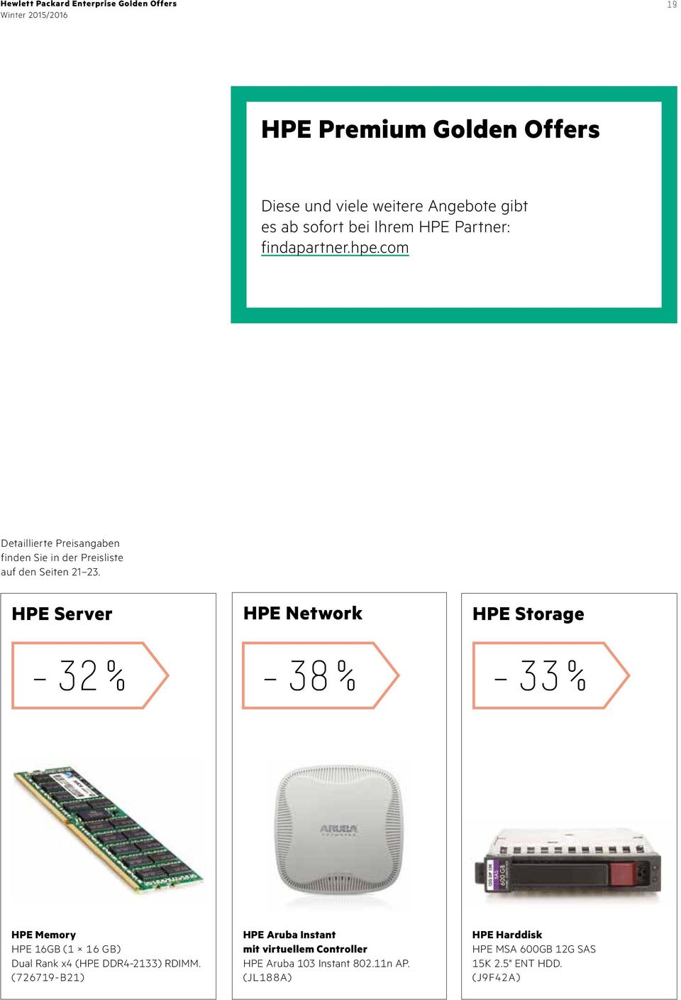 HPE Server HPE Network HPE Storage 32 % 38 % 33 % HPE Memory HPE 16GB (1 16 GB) Dual Rank x4 (HPE DDR4-2133) RDIMM.