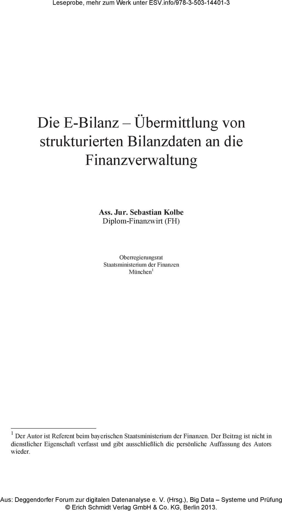Sebastian Kolbe Diplom-Finanzwirt (FH) Oberregierungsrat Staatsministerium der Finanzen München 1 1 Der Autor