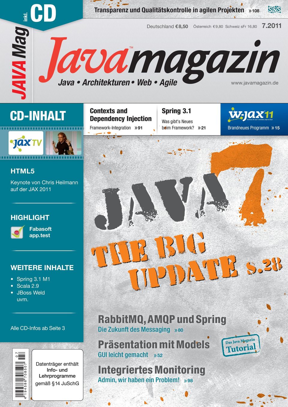 Alle CD-Infos ab Seite 3 7.2011 magazin Java Architekturen Web Agile CD-INHALT» 108» 91 www.javamagazin.de Spring 3.1 Was gibt's Neues beim Framework?