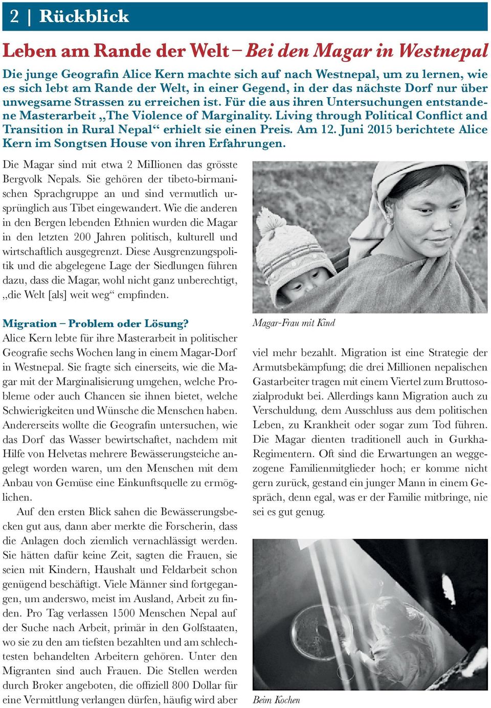 Living through Political Conflict and Transition in Rural Nepal erhielt sie einen Preis. Am 12. Juni 2015 berichtete Alice Kern im Songtsen House von ihren Erfahrungen.