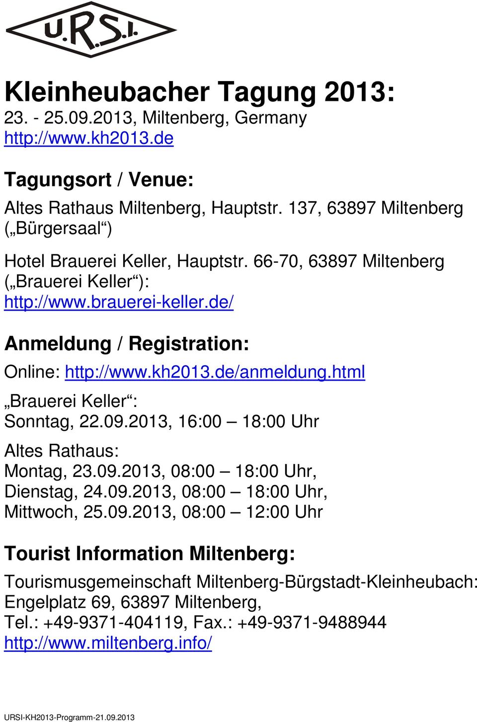 de/ Anmeldung / Registration: Online: http://www.kh2013.de/anmeldung.html Brauerei Keller : Sonntag, 22.09.2013, 16:00 18:00 Uhr Altes Rathaus: Montag, 23.09.2013, 08:00 18:00 Uhr, Dienstag, 24.