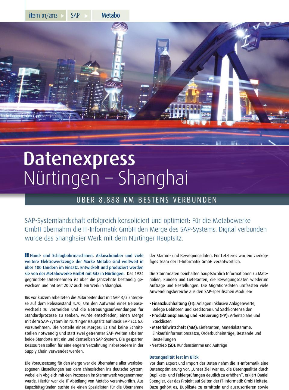 Digital verbunden wurde das Shanghaier Werk mit dem Nürtinger Hauptsitz.