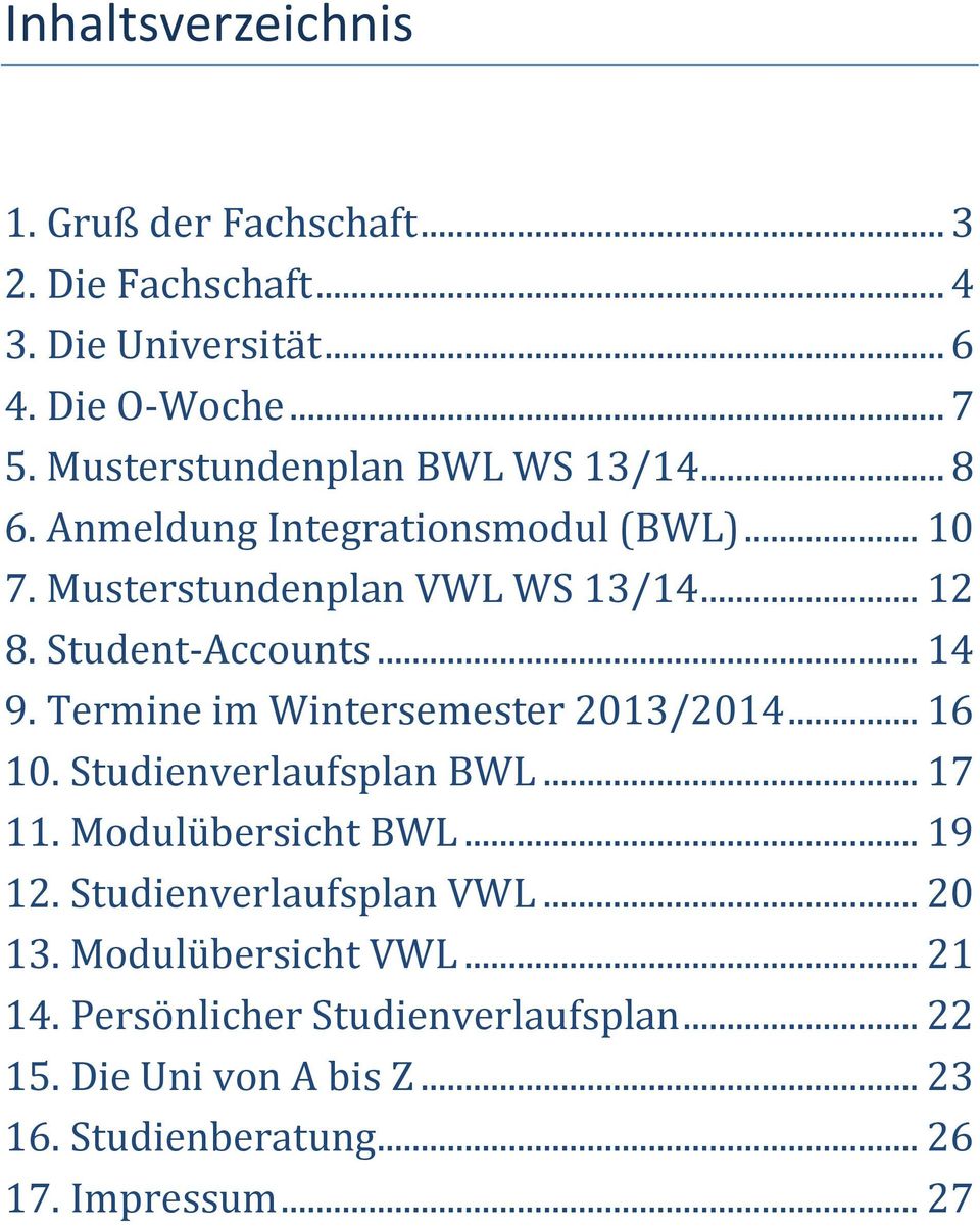Student-Accounts... 14 9. Termine im Wintersemester 2013/2014... 16 10. Studienverlaufsplan BWL... 17 11. Modulübersicht BWL... 19 12.