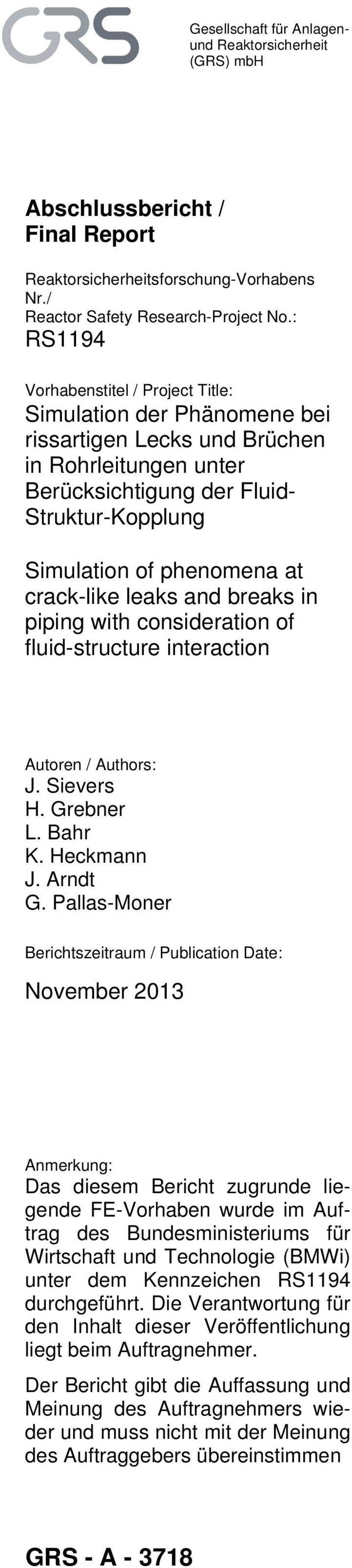crack-like leaks and breaks in piping with consideration of fluid-structure interaction Autoren / Authors: J. Sievers H. Grebner L. Bahr K. Heckmann J. Arndt G.