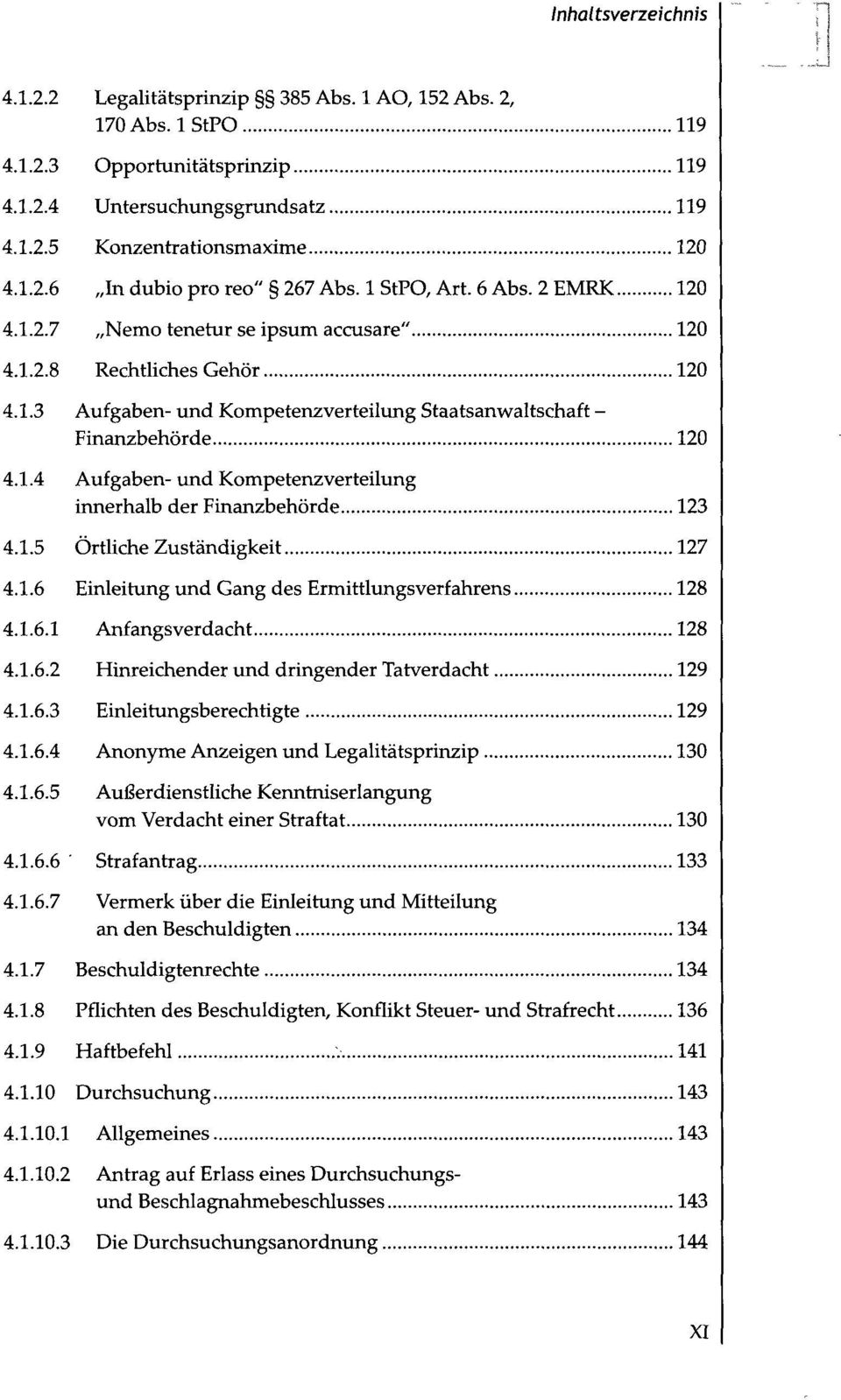 1.5 Örtliche Zuständigkeit 127 4.1.6 Einleitung und Gang des Ermittlungsverfahrens 128 4.1.6.1 Anfangsverdacht 128 4.1.6.2 Hinreichender und dringender Tatverdacht 129 4.1.6.3 Einleitungsberechtigte 129 4.