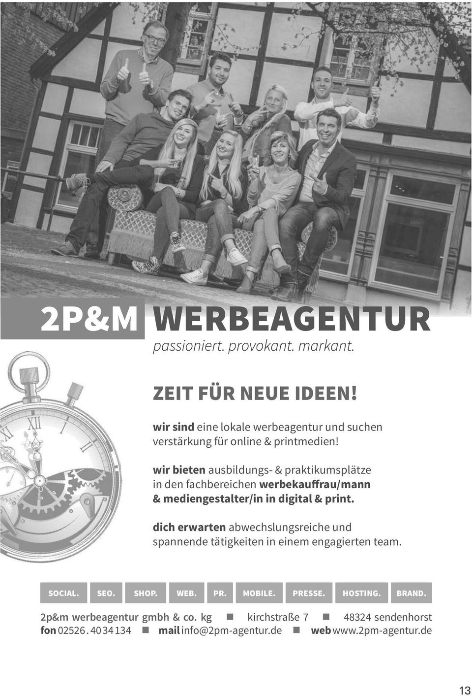 dich erwarten abwechslungsreiche und spannende tätigkeiten in einem engagierten team. SOCIAL. SEO. SHOP. WEB. PR. MOBILE.