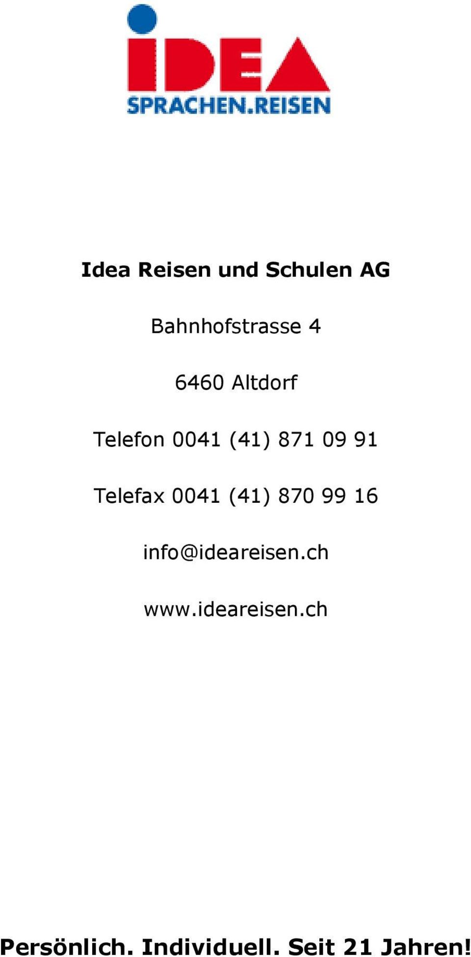 Telefax 0041 (41) 870 99 16 info@ideareisen.