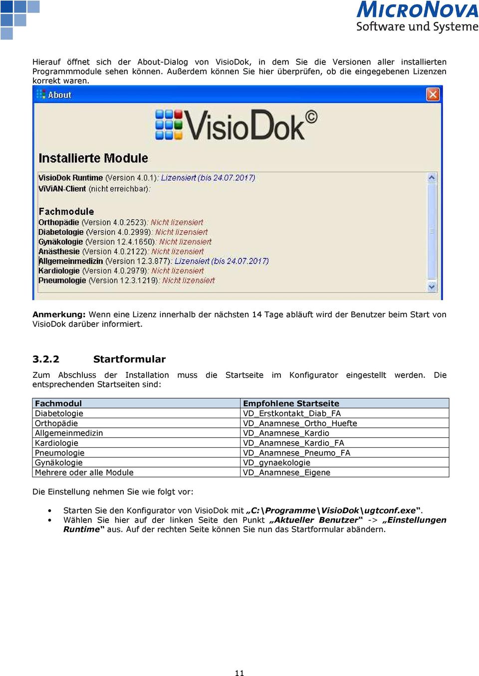 Anmerkung: Wenn eine Lizenz innerhalb der nächsten 14 Tage abläuft wird der Benutzer beim Start von VisioDok darüber informiert. 3.2.