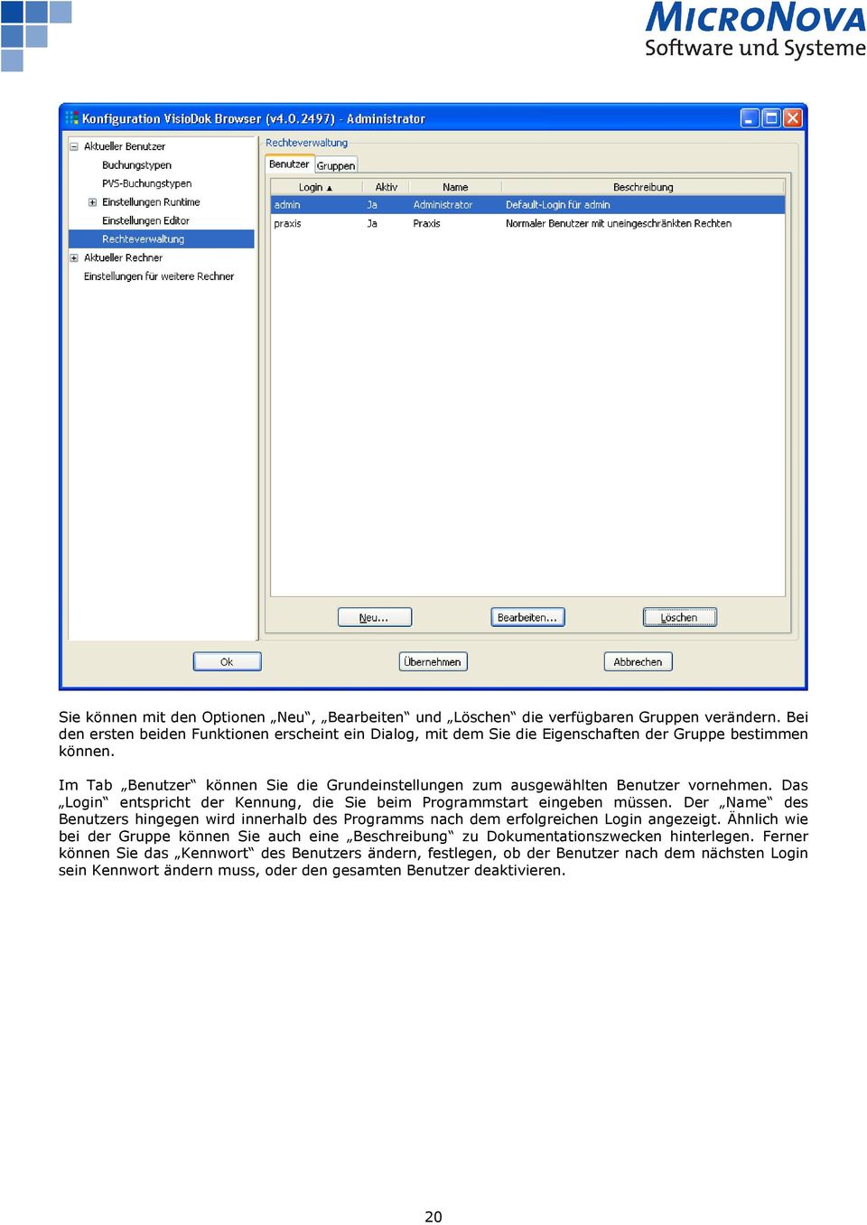 Im Tab Benutzer können Sie die Grundeinstellungen zum ausgewählten Benutzer vornehmen. Das Login entspricht der Kennung, die Sie beim Programmstart eingeben müssen.