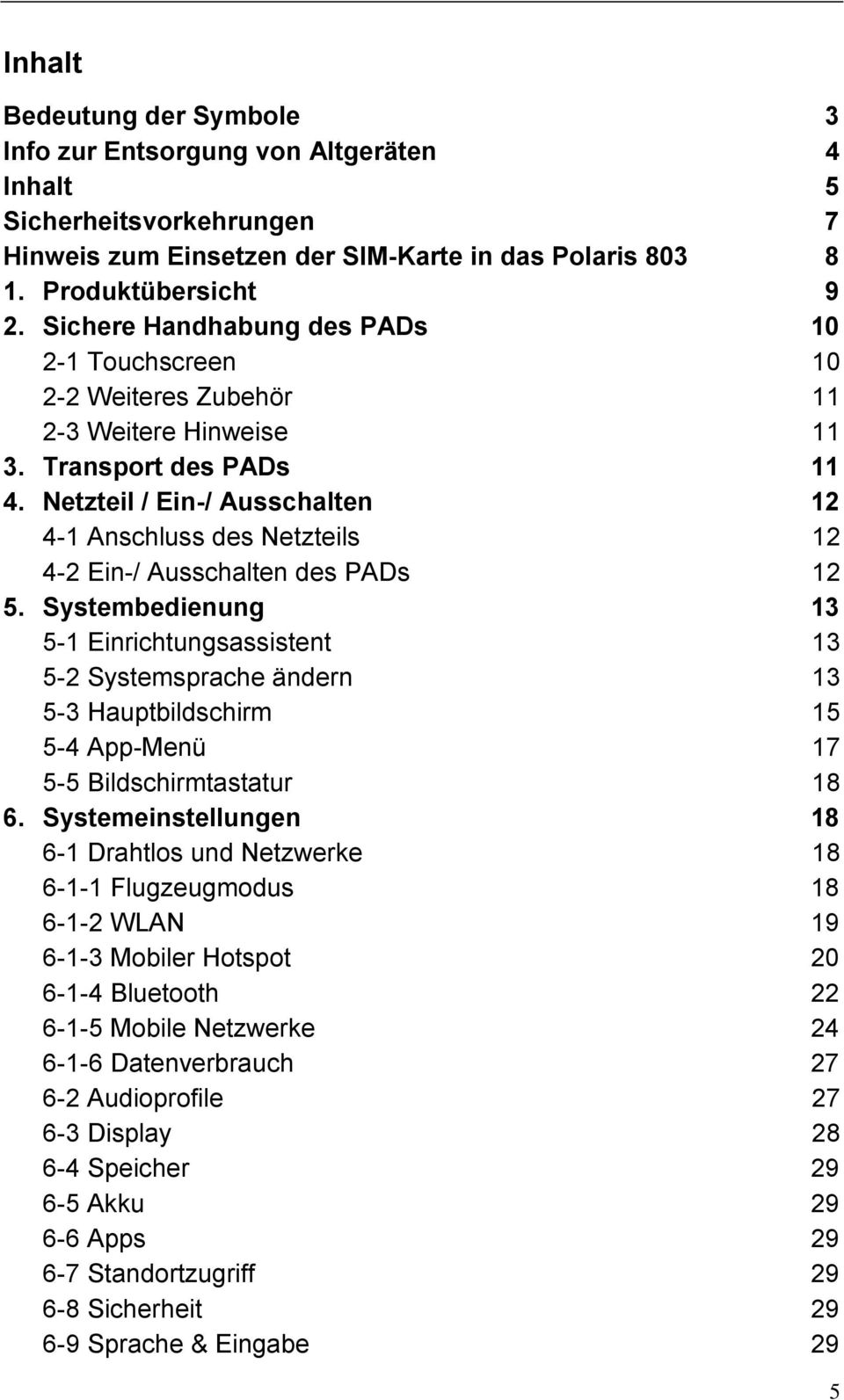 Netzteil / Ein-/ Ausschalten 12 4-1 Anschluss des Netzteils 12 4-2 Ein-/ Ausschalten des PADs 12 5.