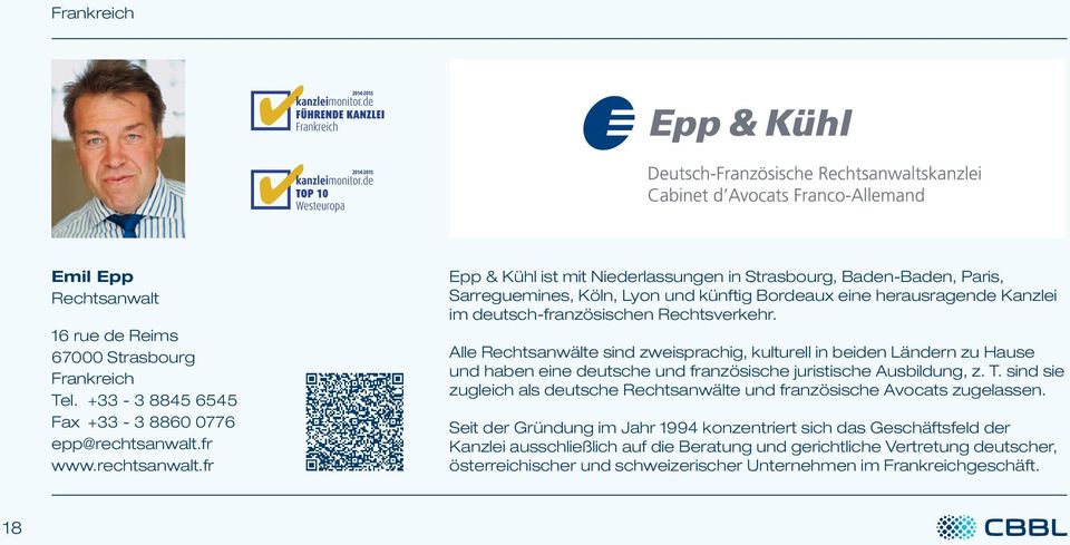 fr Epp & Kühl ist mit Niederlassungen in Strasbourg, Baden-Baden, Paris, Sarreguemines, Köln, Lyon und künftig Bordeaux eine herausragende Kanzlei im deutsch-französischen Rechtsverkehr.