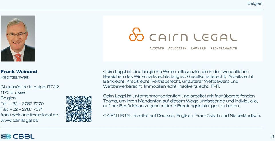 be Cairn Legal ist eine belgische Wirtschaftskanzlei, die in den wesentlichen Bereichen des Wirtschaftsrechts tätig ist: Gesellschaftsrecht, Arbeitsrecht, Bankrecht, Kreditrecht,