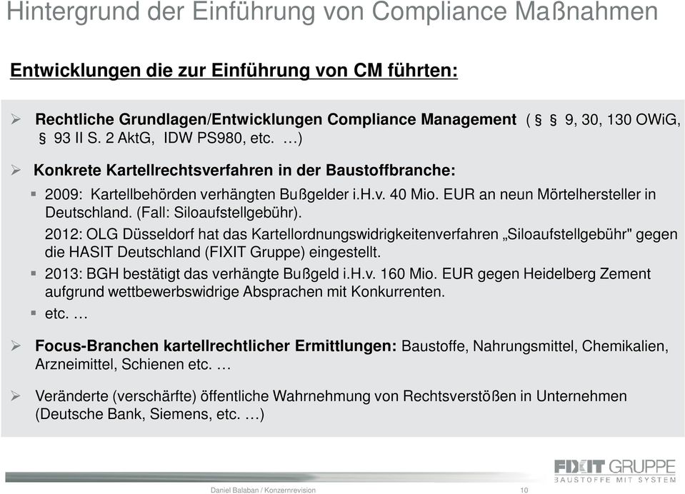 (Fall: Siloaufstellgebühr). 2012: OLG Düsseldorf hat das Kartellordnungswidrigkeitenverfahren Siloaufstellgebühr" gegen die HASIT Deutschland (FIXIT Gruppe) eingestellt.