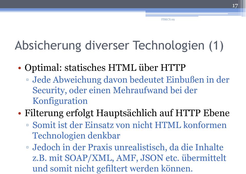 HTTP Ebene Somit ist der Einsatz von nicht HTML konformen Technologien denkbar Jedoch in der Praxis