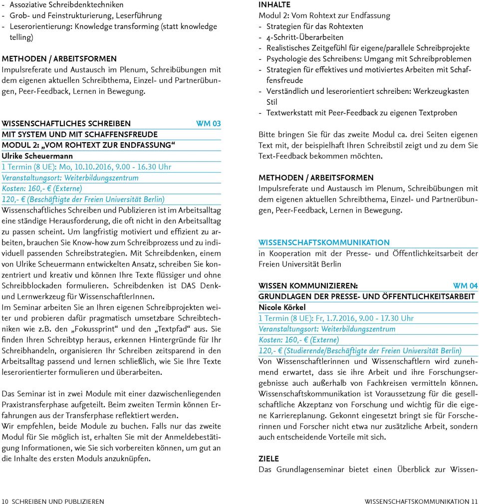 Wissenschaftliches Schreiben WM 03 mit System und mit Schaffensfreude Modul 2: Vom Rohtext zur Endfassung Ulrike Scheuermann 1 Termin (8 UE): Mo, 10.10.2016, 9.00-16.