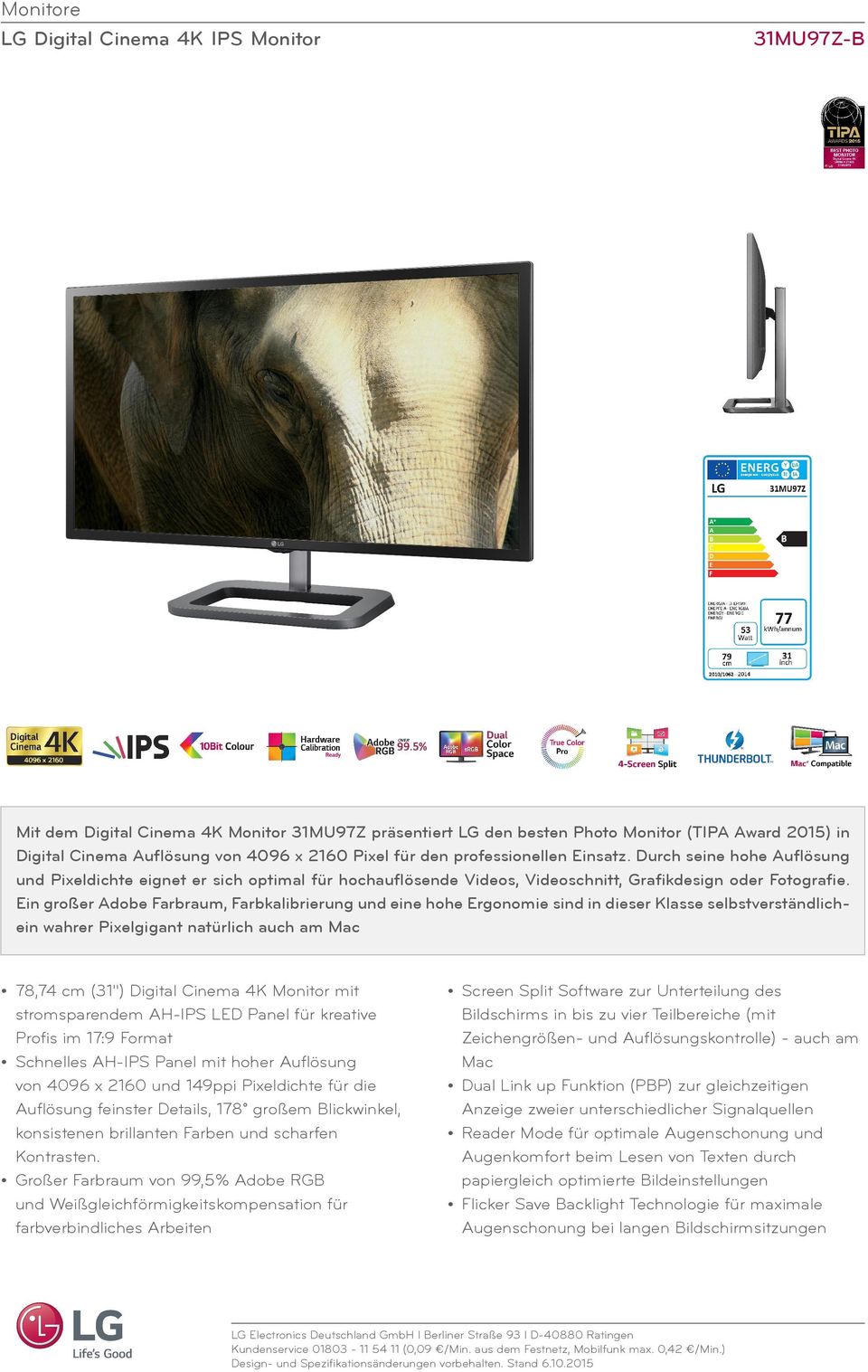 Ein großer Adobe Farbraum, Farbkalibrierung und eine hohe Ergonomie sind in dieser Klasse selbstverständlichein wahrer Pixelgigant natürlich auch am Mac 78,74 cm (31") Digital Cinema 4K Monitor mit