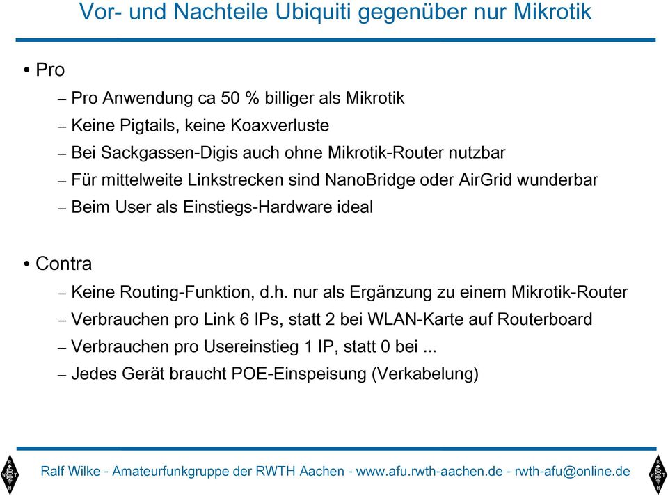 als Einstiegs-Hardware ideal Contra Keine Routing-Funktion, d.h.