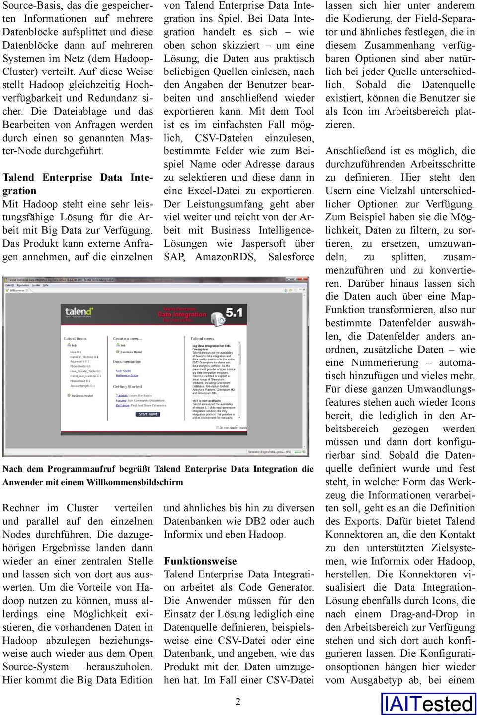 Talend Enterprise Data Inte gration Mit Hadoop steht eine sehr leis tungsfähige Lösung für die Ar beit mit Big Data zur Verfügung.