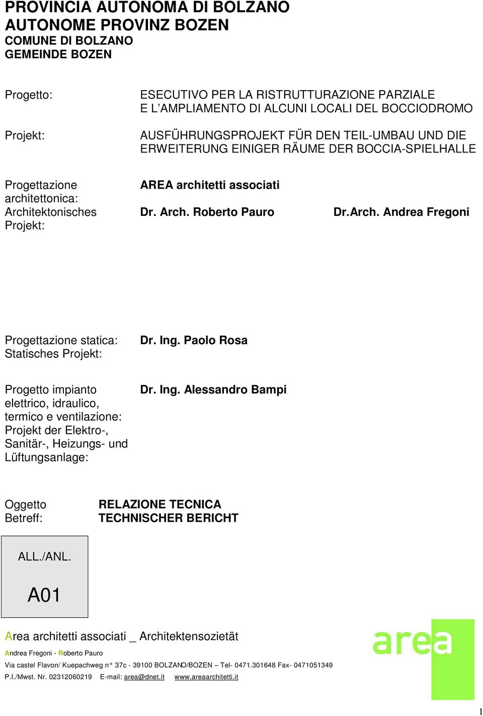 Arch. Andrea Fregoni Progettazione statica: Statisches Projekt: Dr. Ing.