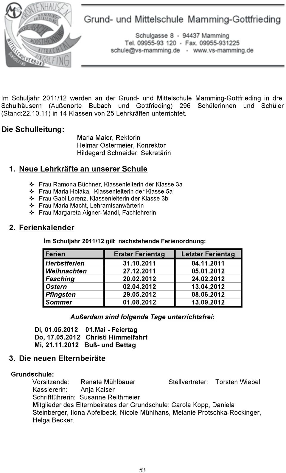 Mittelschule Mamming-Gottfrieding in drei Schulhäusern (Außenorte Bubach und Gottfrieding) 296 Schülerinnen und Schüler Die (Stand:22.10.