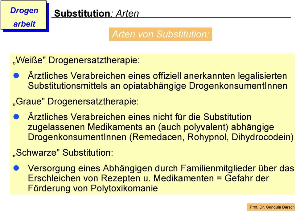 Substitution zugelassenen Medikaments an (auch polyvalent) abhängige DrogenkonsumentInnen (Remedacen, Rohypnol, Dihydrocodein) Schwarze"
