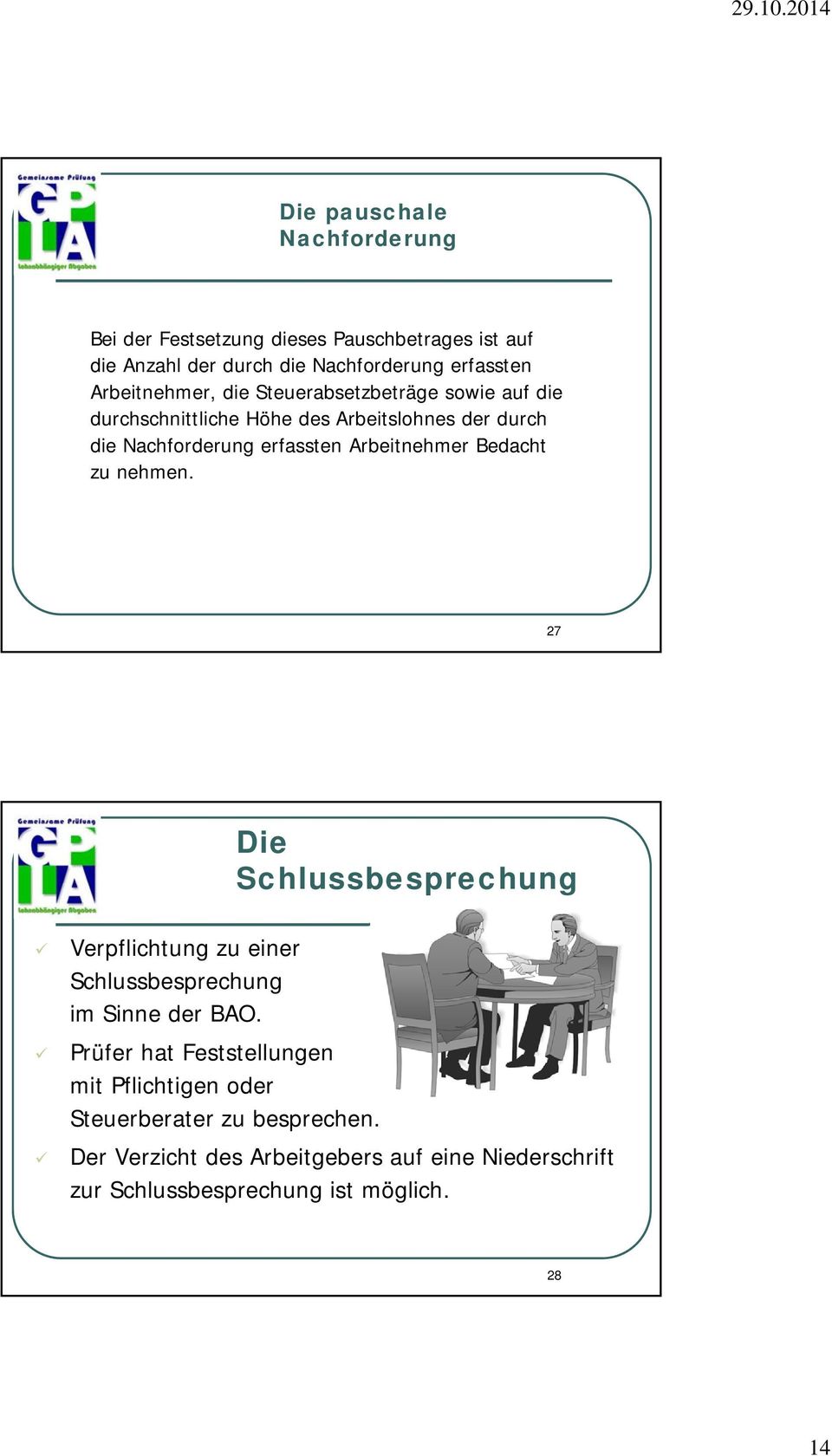 Arbeitnehmer Bedacht zu nehmen. 27 Die Schlussbesprechung Verpflichtung zu einer Schlussbesprechung im Sinne der BAO.