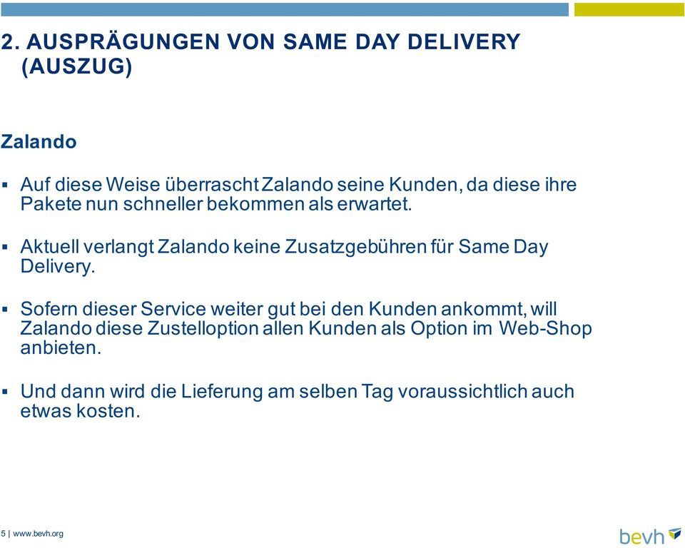 Aktuell verlangt Zalando keine Zusatzgebühren für Same Day Delivery.