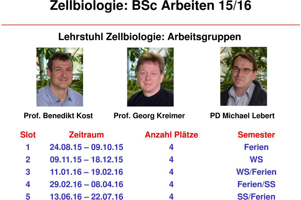 Georg Kreimer PD Michael Lebert Slot Zeitraum Anzahl Plätze Semester 1 24.08.