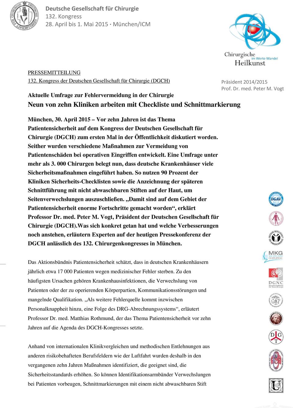 April 2015 Vor zehn Jahren ist das Thema Patientensicherheit auf dem Kongress der Deutschen Gesellschaft für Chirurgie (DGCH) zum ersten Mal in der Öffentlichkeit diskutiert worden.