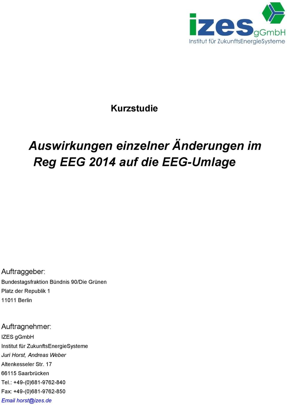 Auftragnehmer: IZES ggmbh Institut für ZukunftsEnergieSysteme Juri Horst, Andreas Weber