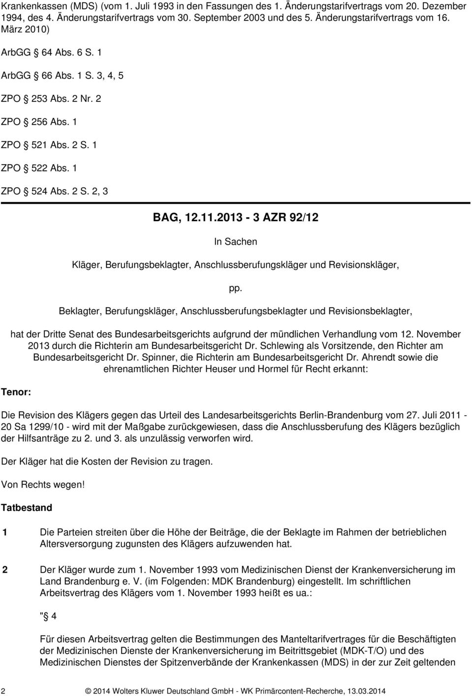 2013-3 AZR 92/12 In Sachen Kläger, Berufungsbeklagter, Anschlussberufungskläger und Revisionskläger, pp.