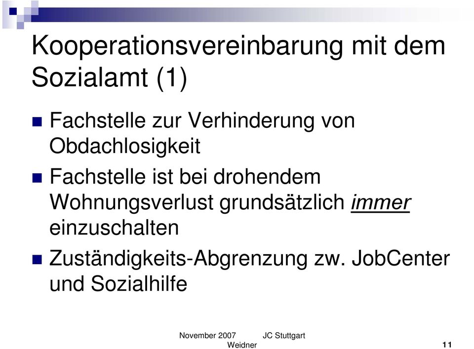 drohendem Wohnungsverlust grundsätzlich immer einzuschalten