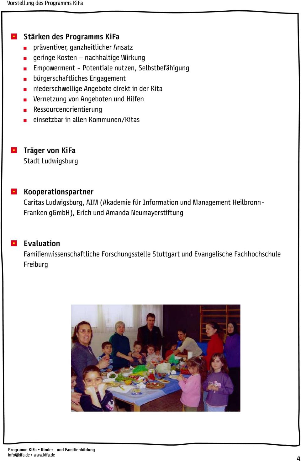 einsetzbar in allen Kommunen/Kitas Träger von KiFa Stadt Ludwigsburg Kooperationspartner Caritas Ludwigsburg, AIM (Akademie für Information und Management