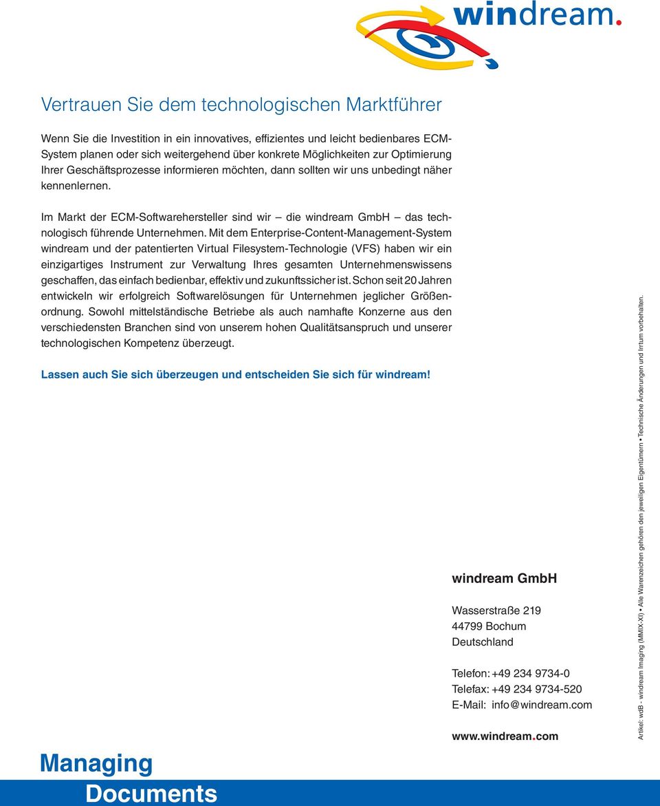 Im Markt der ECM-Softwarehersteller sind wir die windream GmbH das technologisch führende Unternehmen.