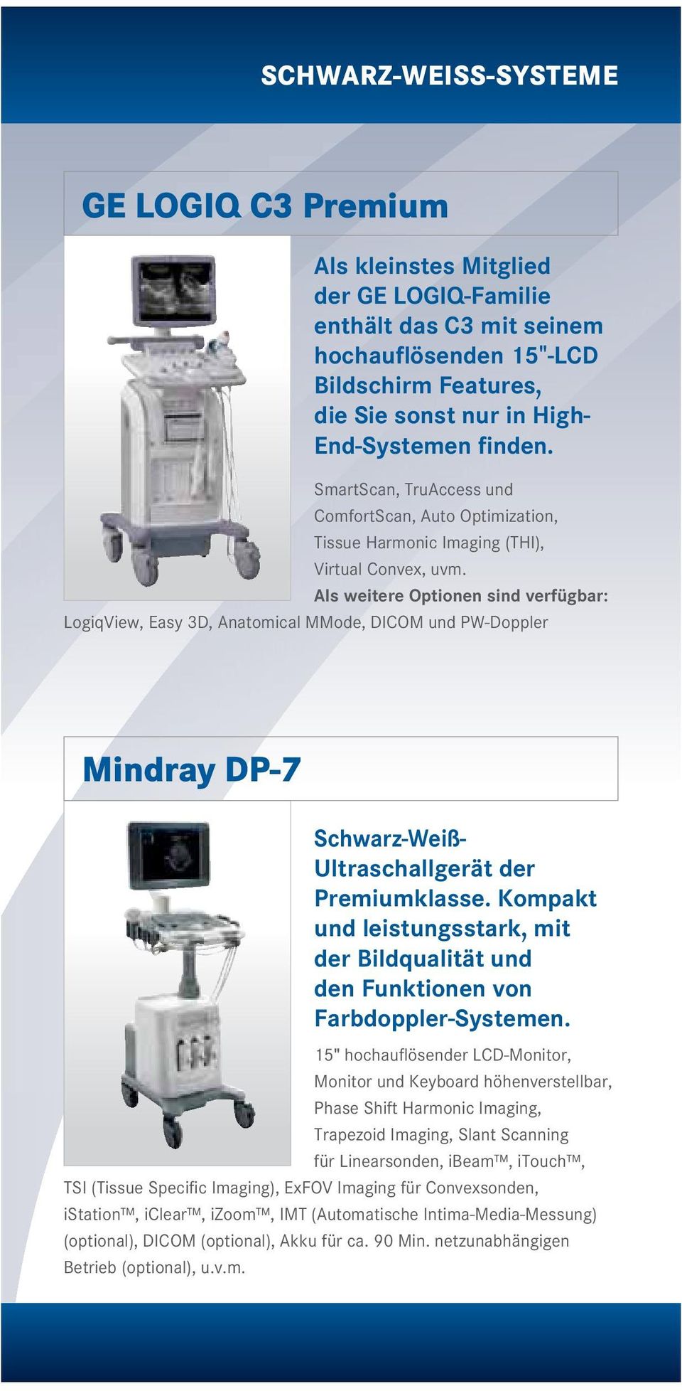 Als weitere Optionen sind verfügbar: LogiqView, Easy 3D, Anatomical MMode, DICOM und PW-Doppler Mindray DP-7 Schwarz-Weiß- Ultraschallgerät der Premiumklasse.