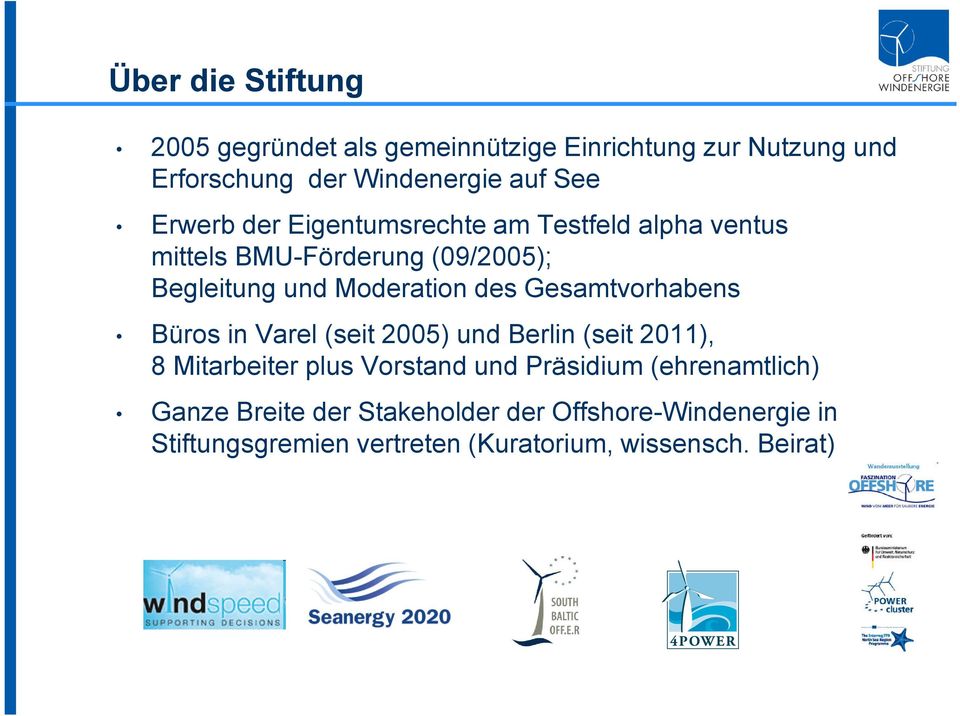 Gesamtvorhabens Büros in Varel (seit 2005) und Berlin (seit 2011), 8 Mitarbeiter plus Vorstand und Präsidium