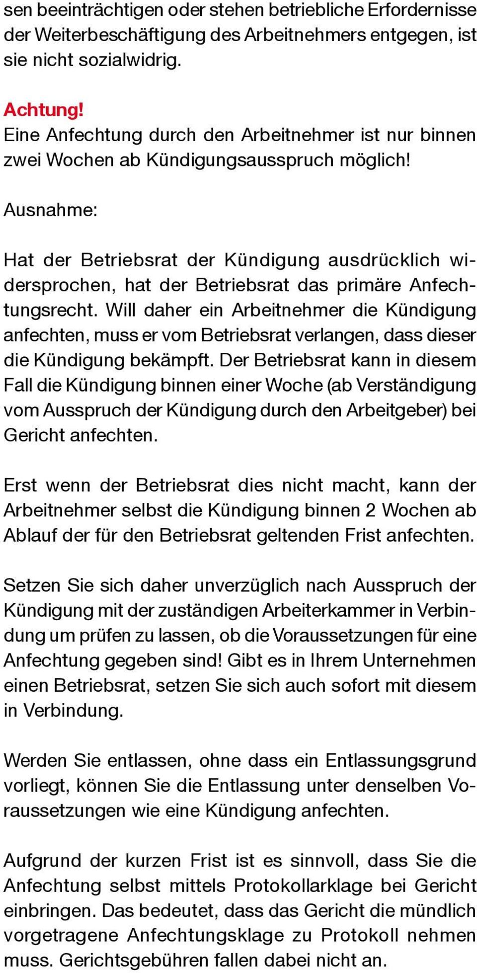 Ausnahme: Hat der Betriebsrat der Kündigung ausdrücklich widersprochen, hat der Betriebsrat das primäre Anfechtungsrecht.