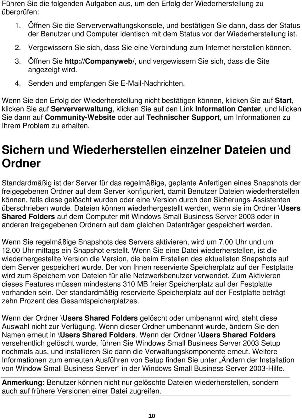 Vergewissern Sie sich, dass Sie eine Verbindung zum Internet herstellen können. 3. Öffnen Sie http://companyweb/, und vergewissern Sie sich, dass die Site angezeigt wird. 4.